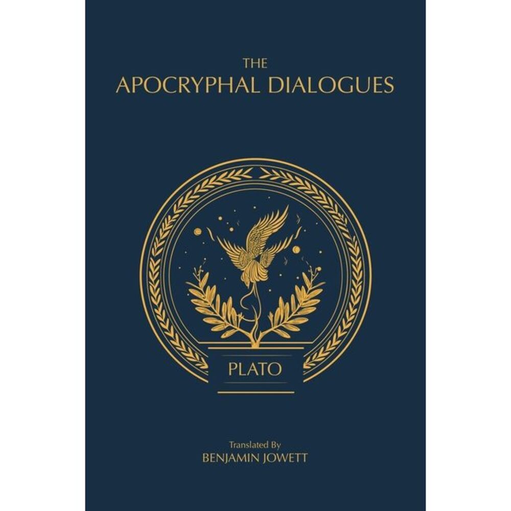 The Apocryphal Dialogues: The Disputed Dialogues of Plato -- Plato